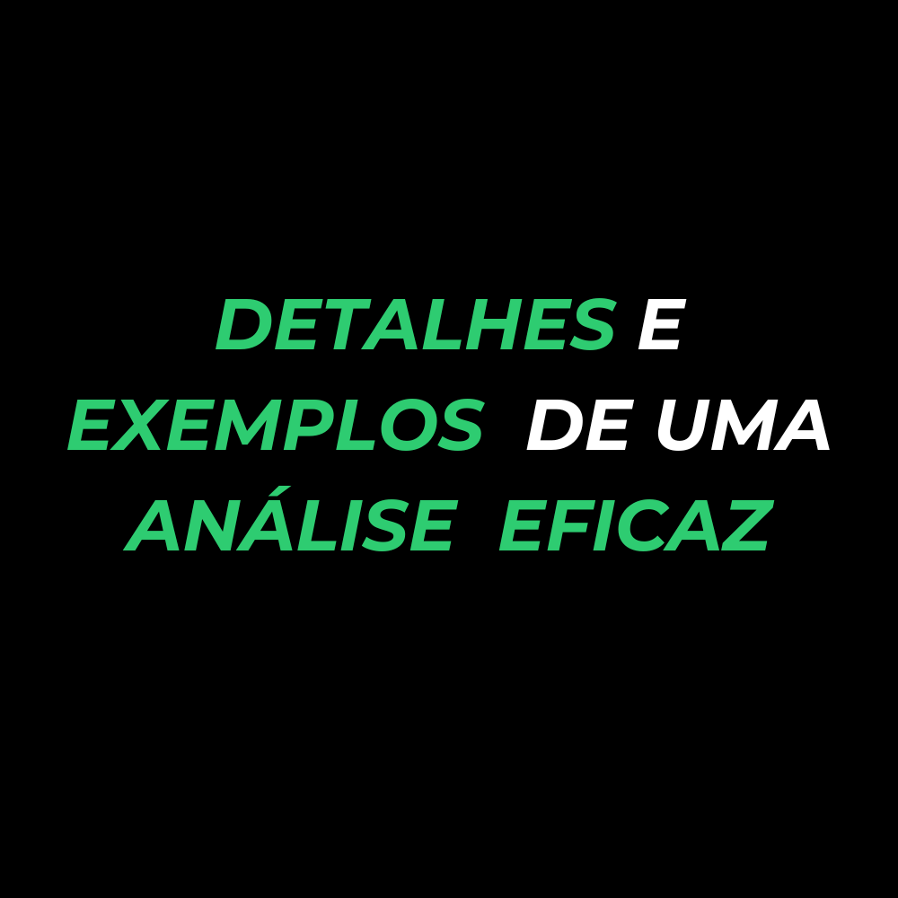 Detalhes de uma análise eficaz
