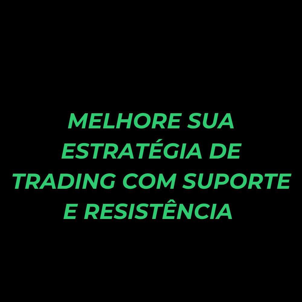 Capa - Melhore sua estratégia de trading com suporte e resistência