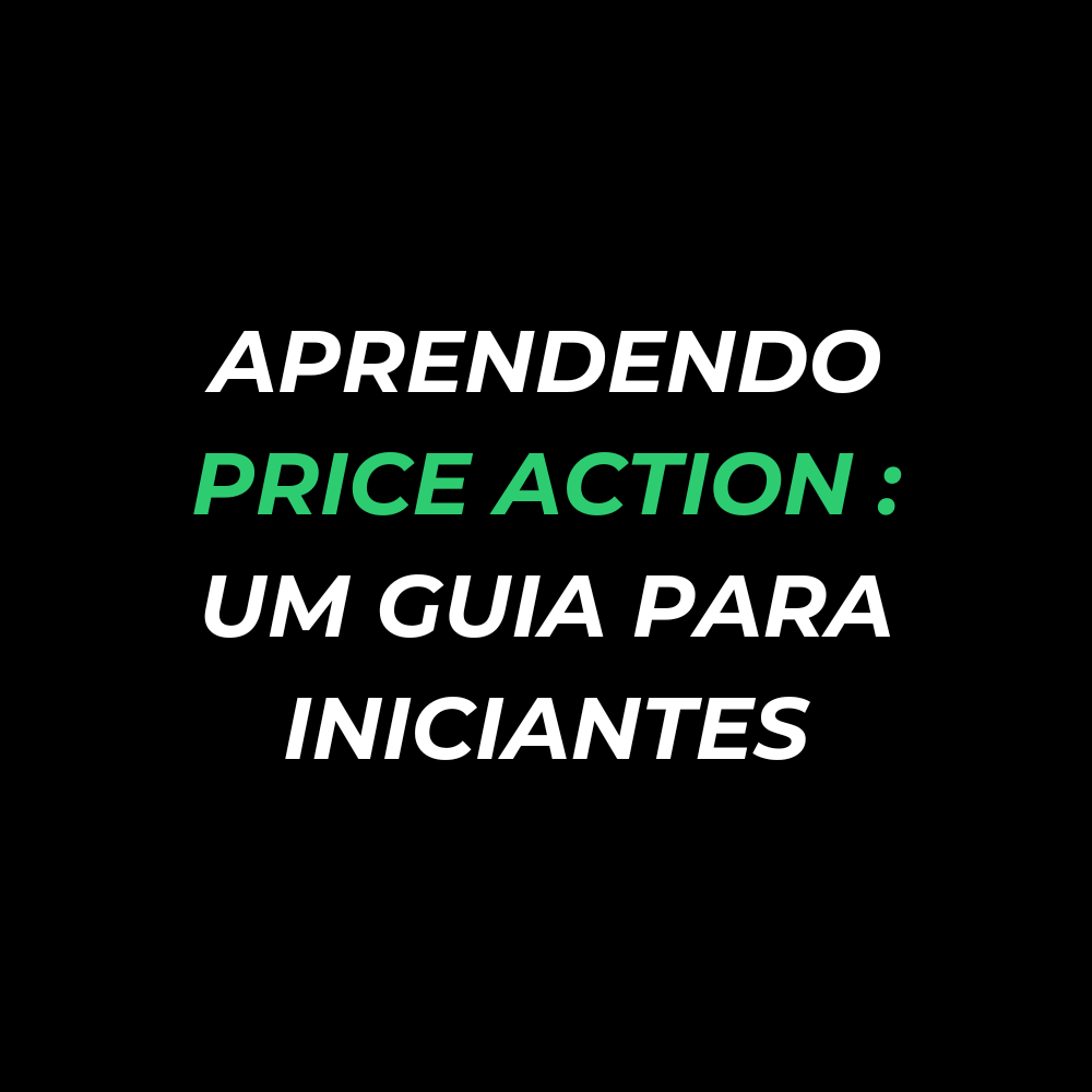 Aprendendo price action: um guia para iniciantes