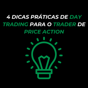 4 Dicas Práticas de Day Trading para o Trader de Price Action